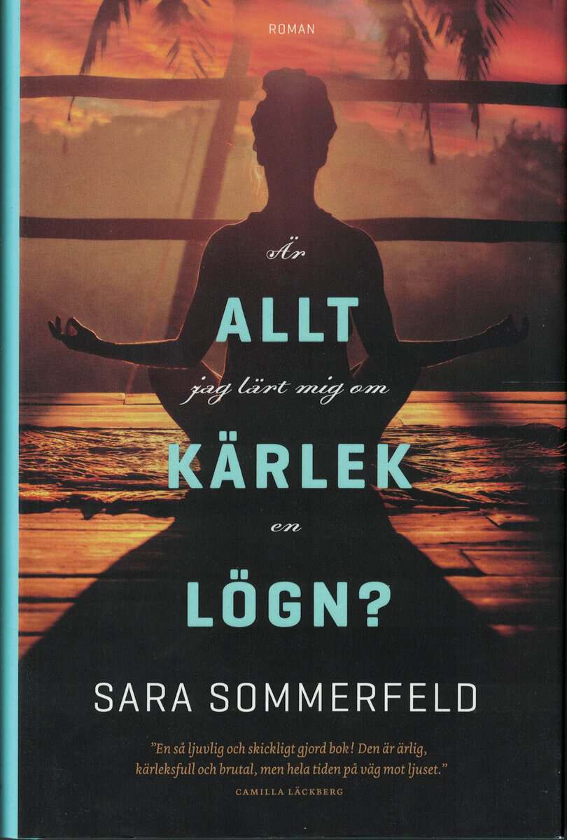 Sara Sommerfeld : Är allt jag lärt mig om kärlek en lögn?