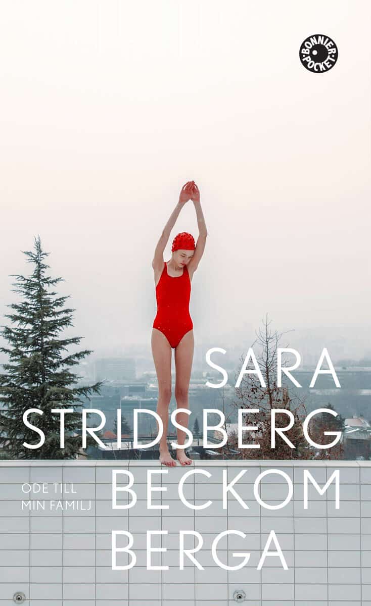 Sara Stridsberg : Beckomberga : ode till min familj