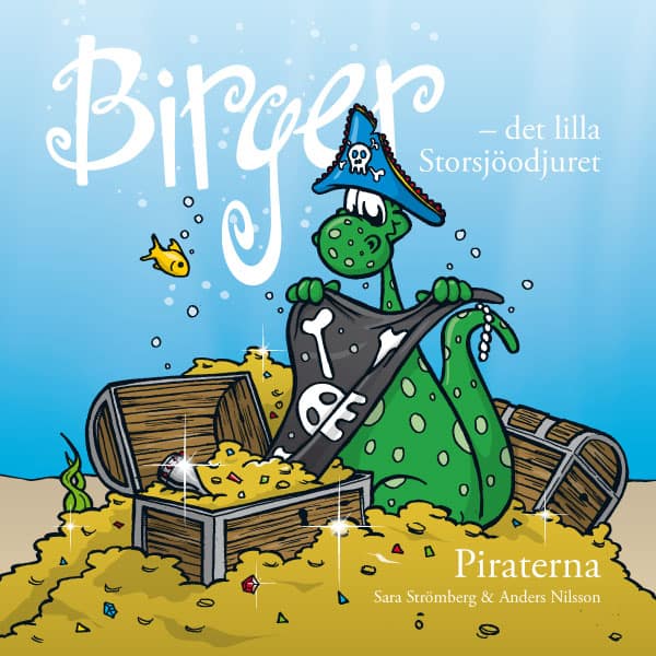 Sara Strömberg : Birger - det lilla Storsjöodjuret : piraterna