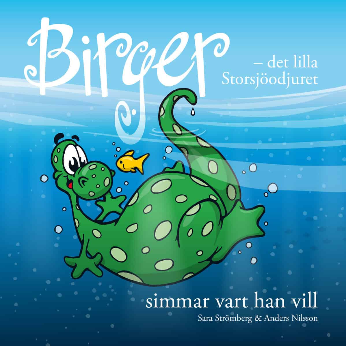 Sara Strömberg : Birger - det lilla Storsjöodjuret simmar vart han vill