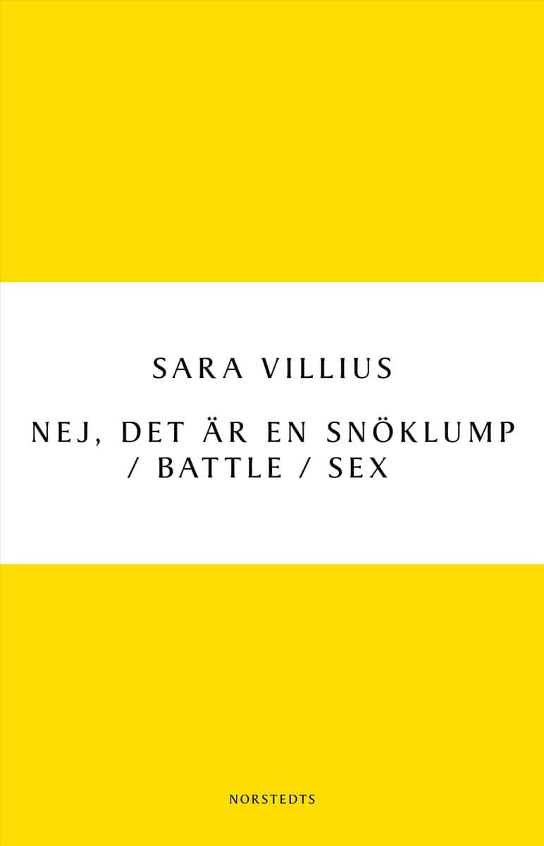 Sara Villius : Nej, det är en snöklump / Battle / Sex