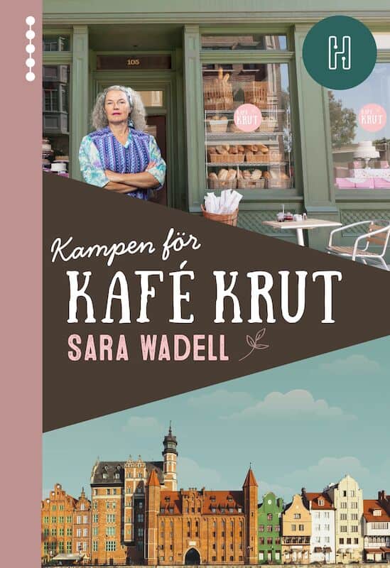 Sara Wadell : Kampen för Kafé Krut