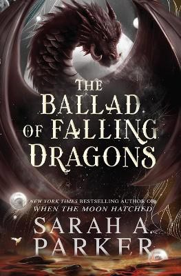 Sarah A. Parker : The Ballad of Falling Dragons