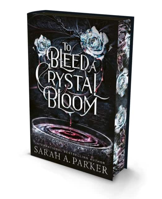 Sarah A. Parker : To Bleed a Crystal Bloom