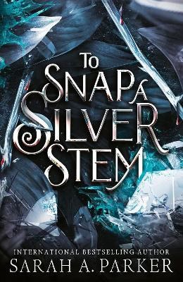 Sarah A. Parker : To Snap a Silver Stem