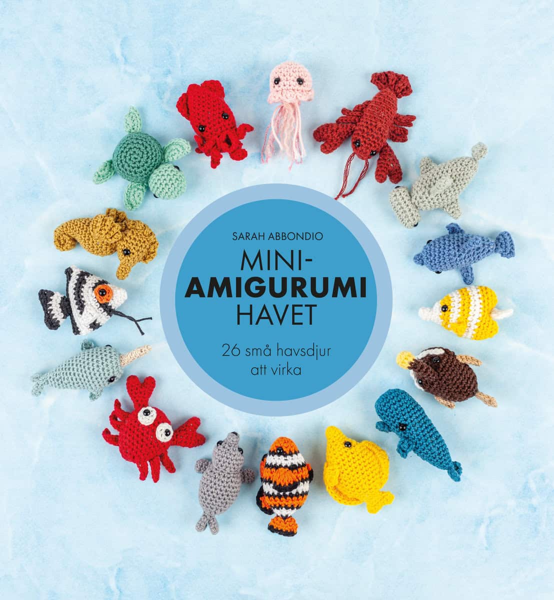 Sarah Abbondio : Mini-amigurumi havet : 26 små havsdjur att virka