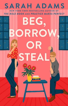Sarah Adams : Beg, borrow, or steal