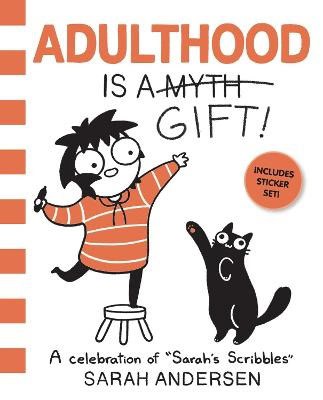 Sarah Andersen : Adulthood is a gift!