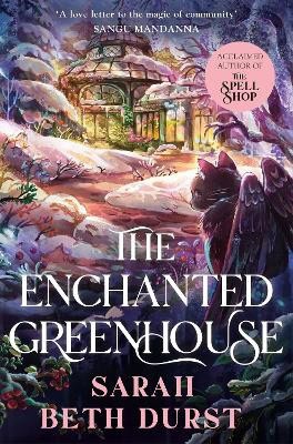Sarah Beth Durst : The Enchanted Greenhouse
