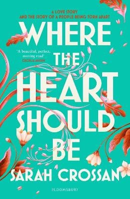 Sarah Crossan : Where the Heart Should Be