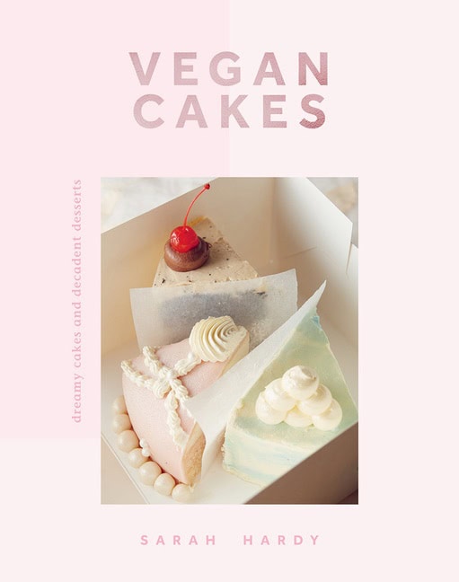 Sarah Hardy : Vegan Cakes