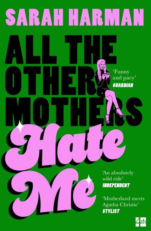 Harman, Sarah | ALL THE OTHER MOTHERS HATE ME