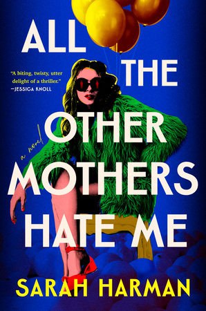 Sarah Harman : All the Other Mothers Hate Me