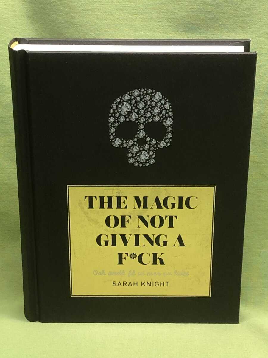 Sarah Knight : The magic of not giving a f*ck