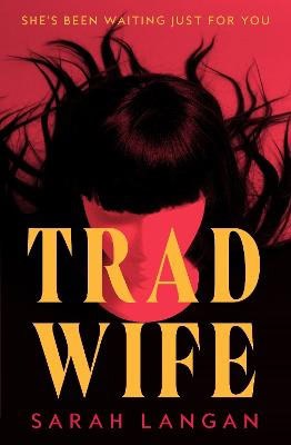 Sarah Langan : Trad Wife