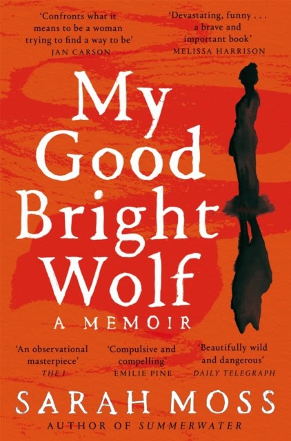 Sarah Moss : My Good Bright Wolf