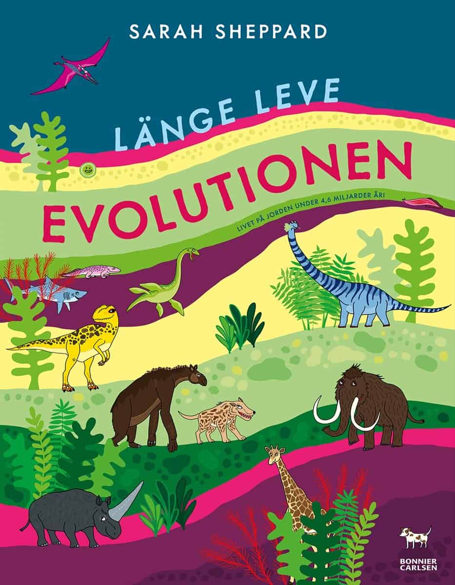 Sarah Sheppard : Länge leve evolutionen : livet på jorden under 4,6 miljarder år!