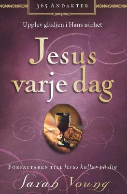 Sarah Young : Jesus varje dag : upplev glädjen i hans närhet