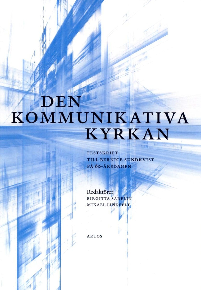 Sarelin, Birgitta ; Lindfelt, Mikael [red.] : Den kommunikativa kyrkan