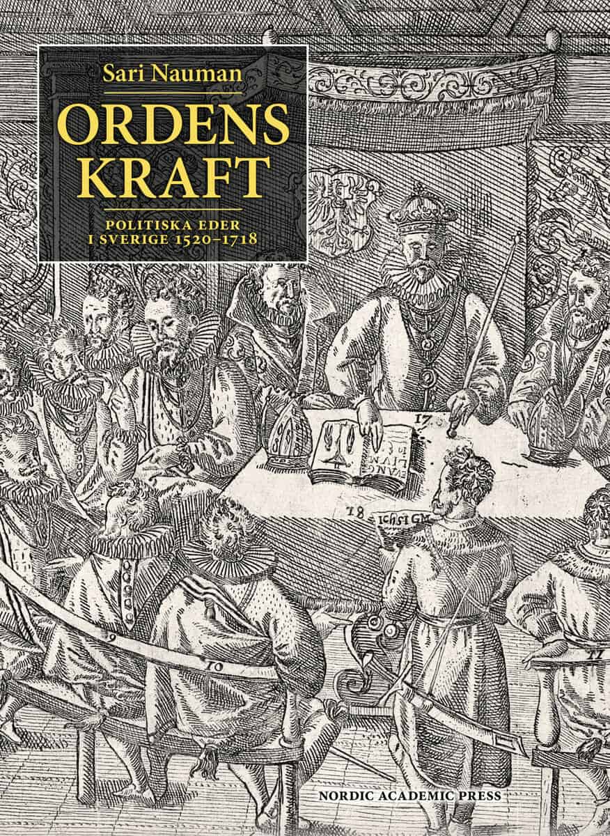 Sari Nauman : Ordens kraft : politiska eder i Sverige 1520-1718