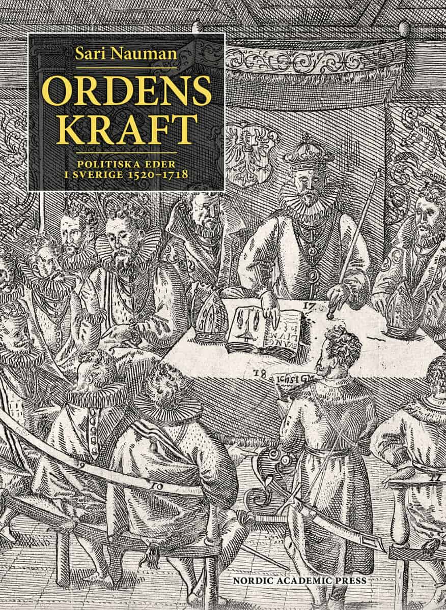 Sari Nauman : Ordens kraft : politiska eder i Sverige 1520-1718