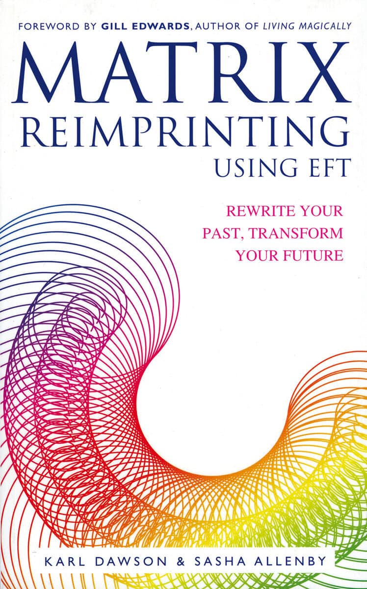 Sasha Allenby : Matrix reimprinting using eft - rewrite your past, transform your future