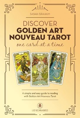 Sasha Graham : Discover Golden Art Nouveau Tarot one card at a time