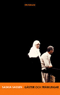 Saskia Sassen : Gäster och främlingar