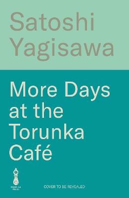 Satoshi Yagisawa : More Days at the Torunka Cafe
