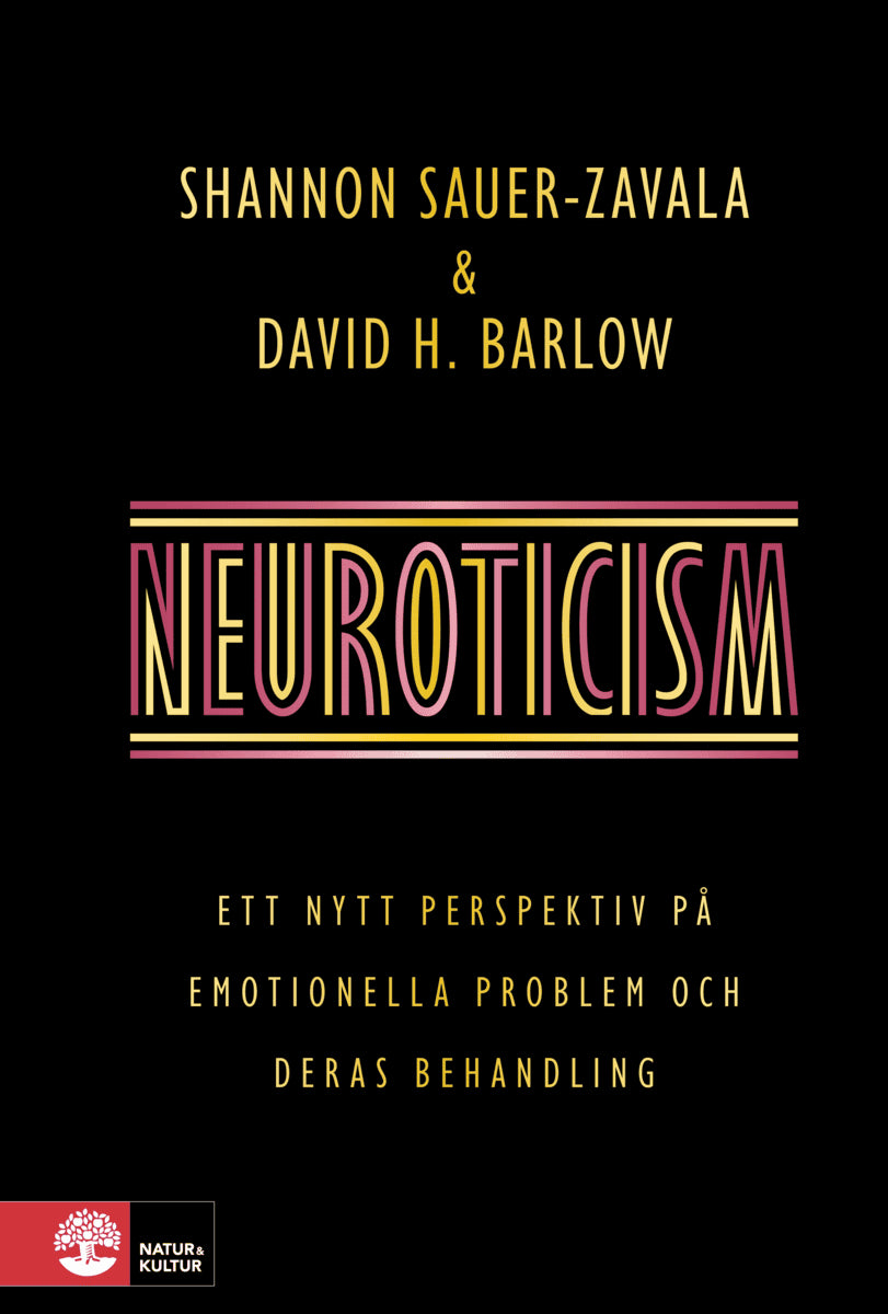 Sauer-Zavala, Shannon ; H. Barlow, David : Neuroticism : ett nytt perspektiv på emotionella problem och deras behandling