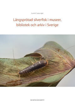 Scarlett Szpryngiel : Långsprötad silverfisk i museer, bibliotek och arkiv i Sverige