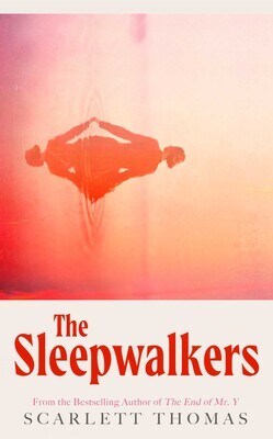 Scarlett Thomas : The Sleepwalkers