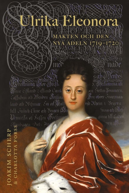 Scherp, Joakim ; Forss, Charlotta : Ulrika Eleonora : makten och den nya adeln 1719-1720