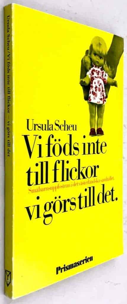 Scheu, Ursula ; Edgardh, Margareta : Vi föds inte till flickor - vi görs till det