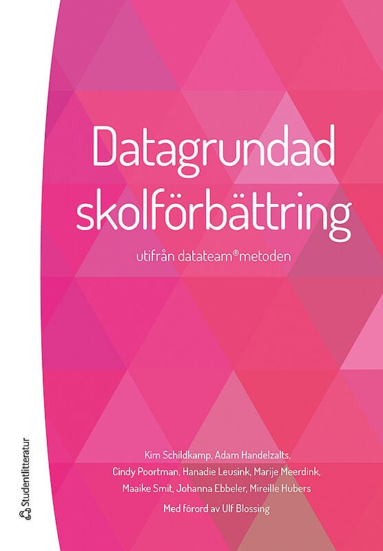 Schildkamp, Kim ; Handelsalts, Adam ; Poortman, Cindy ; Leusink, Hanadie ; Meerdink, Marije ; Smit, Maaike ; Ebbeler, Johanna ; Hubers, Mireille : Datagrundad skolförbättring