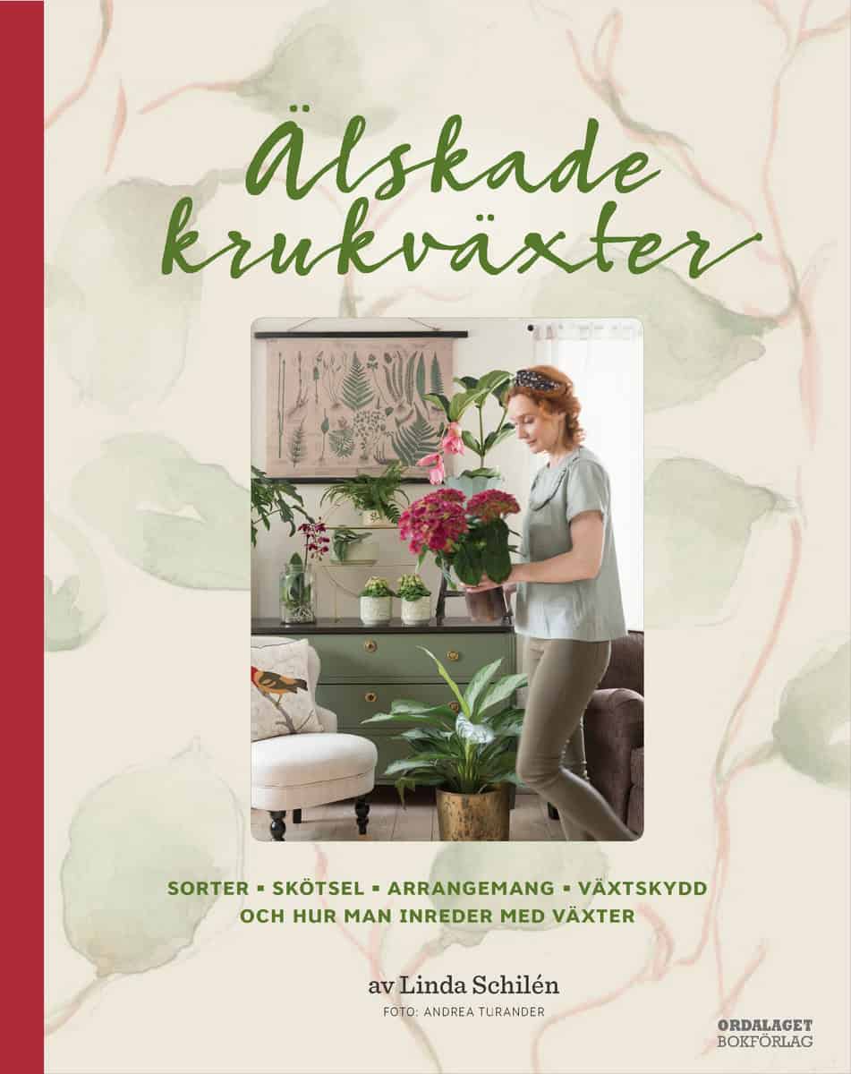 Schilén, Linda ; Broomé, Elisabet : Älskade krukväxter : sorter, skötsel, arrangemang, växtskydd och hur man inreder med växter