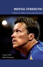 Schill, Gregor ; Pettersson, Malin : Mental strength! : with Jan-Ove Waldner´s tips for peak performance