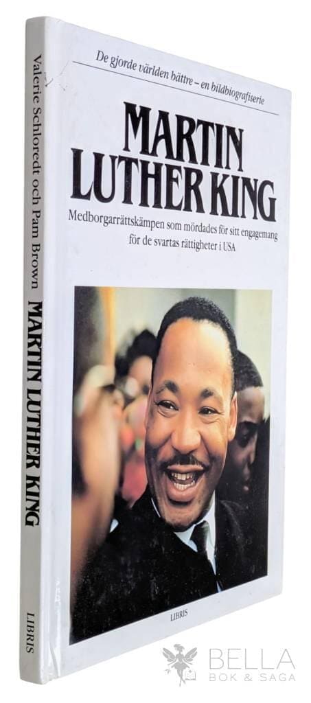 Schloredt, Valerie ; Brown, Pam ; Gårsjö, Kerstin ; Schulke, Flip : Martin Luther King