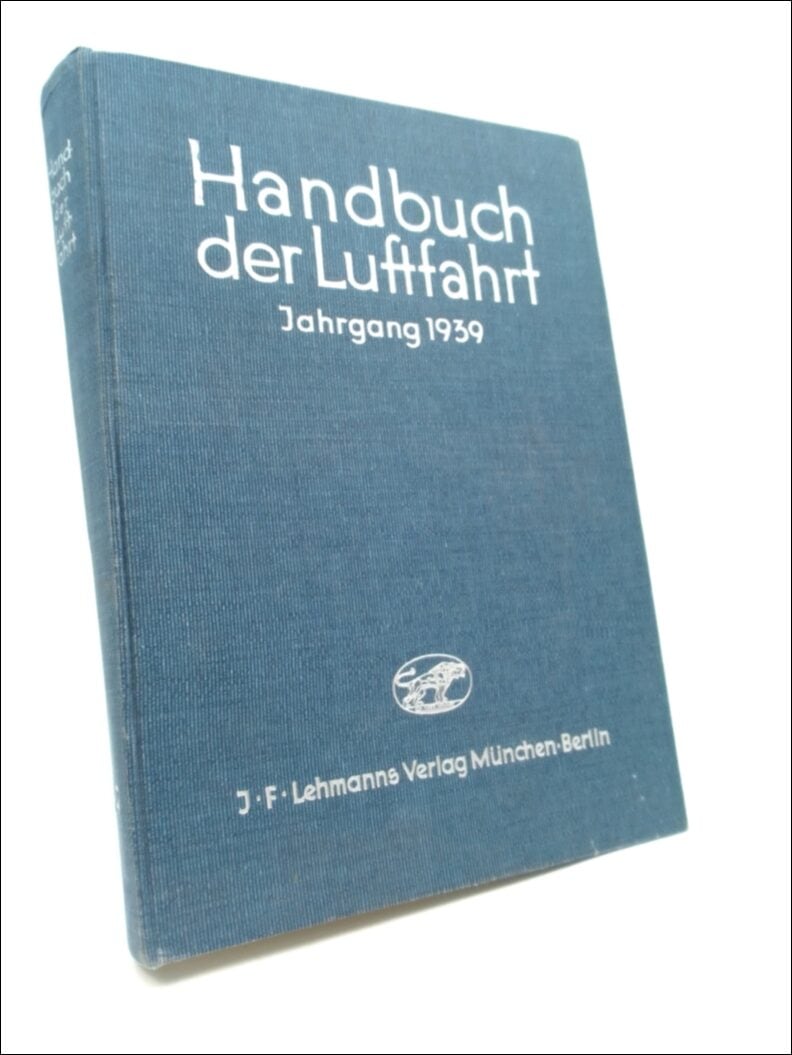 Schnitzler, R ; Feuchter, G.W. ; Schulz, Richard [ed.] : Handbuch der Luftfahrt ehemals Taschenbuch der Luftflotten von W. v. Langsdorff. Jahrgang 1939