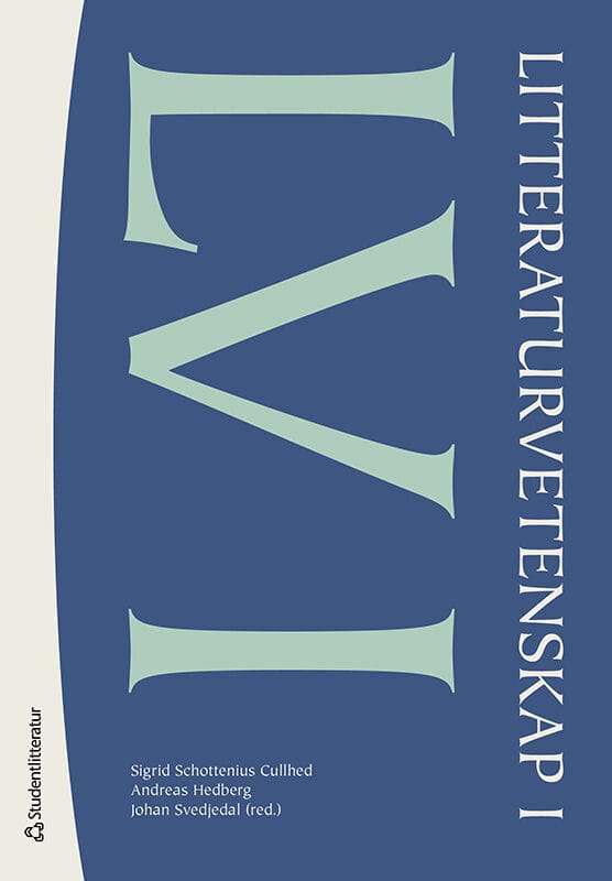 Schottenius Cullhed, Sigrid ; Hedberg, Andreas ; Svedjedal, Johan ; Beckman, Frida ; Elam, Ingrid ; Forslid, Torbjörn ; Helgesson, Stefan ; Kylhammar, Martin ; Loman, Rikard ; Möller, Daniel ; Ohlsson, Anders ; Williams, Anna ; Österlund, Mia ; Österlund, Mia : Litteraturvetenskap I