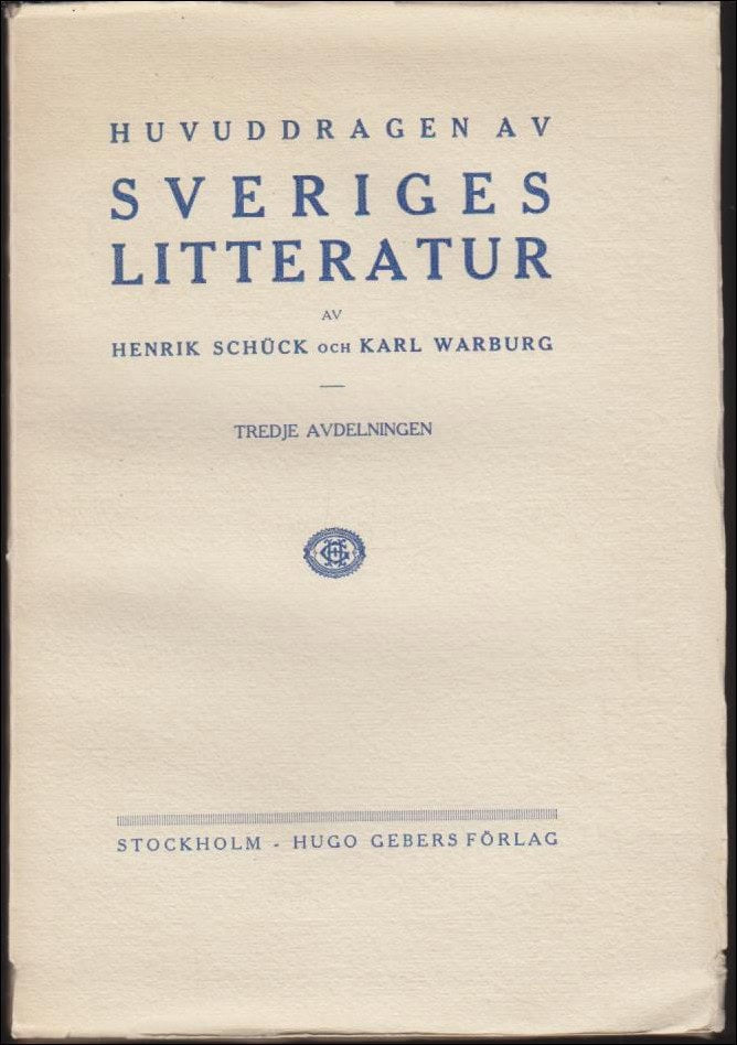 Schuck, Henrik ; Warburg, Karl : Huvuddragen av Sveriges litteratur