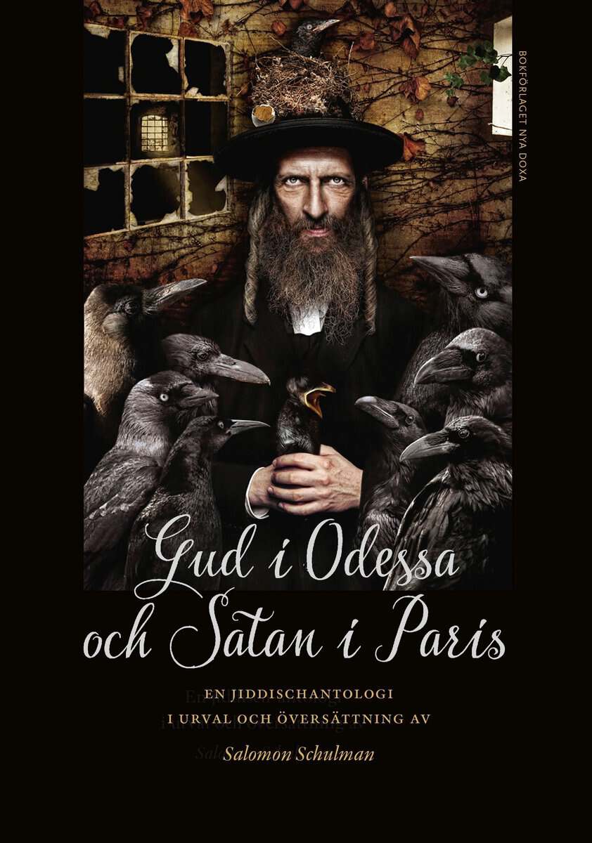 Schulman, Salomon ; Bergelson, Dovid ; Burg, Josef ; Karpinovitch, Abraham ; Lempel, Blume ; Manger, Itzik ; Mash, Yente ; Natas, Alec ; Przetycki, Isaac ; Sutzkever, Abraham ; Tsanin, Mordechai : Gud i Odessa och Satan i Paris