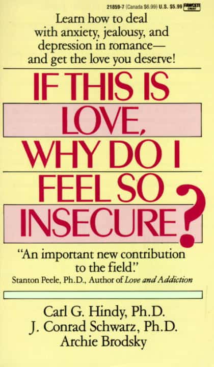 Schwartz, J. Conrad Phd ; Brodsky, Archie ; Hindy, Carl Phd : If This Is Love Why Do I Feel So Insecure?
