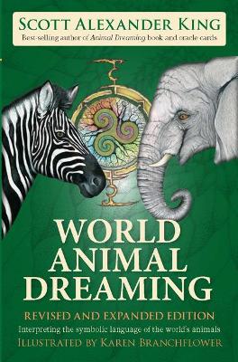 Scott Alexander KingIllustrated by Karen Branchflower : World Animal Dreaming - Revised And Expanded Edition