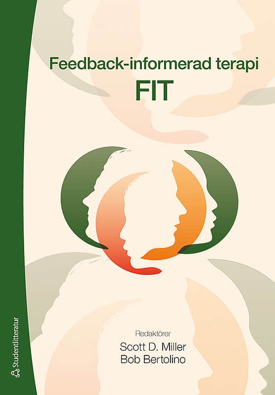D. Miller, Scott ; Bertolino, Bob ; Axsen, Rob ; Babbins-Wagner, Robbie ; Bargmann, Susanne ; Maeschalck, Cynthia ; Robinson, Bill ; Seidel, Jason ; Tilsen, Julie : Feedback-informerad terapi - FIT