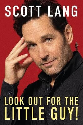 Scott Lang : Look Out For The Little Guy!