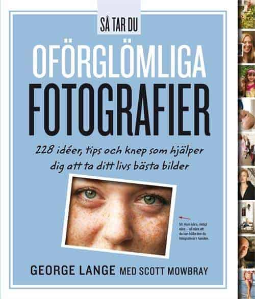 Scott Mowbray George Lange : Så Tar Du Oförglömliga Fotografier