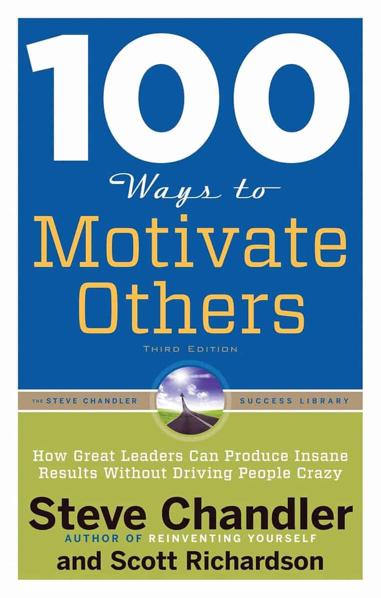 Scott Richardson : 100 ways to motivate others - how great leaders can produce insane results