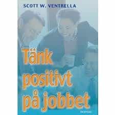 Scott W. Ventrella : Tänk positivt på jobbet