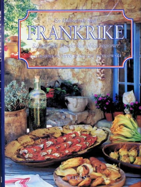 Scotto Systrana ; Pudlowski, Gilles : En kulinarisk resa FRANKRIKE, Recept från frankrikes olika regioner